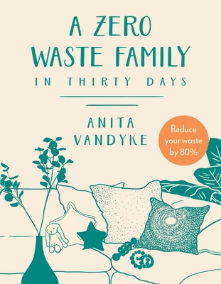 A Zero Waste Family: In Thirty Days - Vandyke, Anita