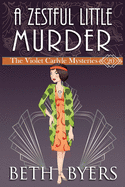 A Zestful Little Murder: A Violet Carlyle Historical Mystery