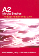A2 Media Studies: The Essential Introduction