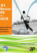 A2 Revise PE for OCR + Free CD-ROM: A Level Physical Education Student Revision Guide - Roscoe, Dennis, Dr., and Roscoe, Jan, and Davis, Bob