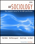 A2 Sociology: The Complete Course for the AQA Specification