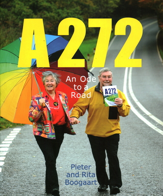 A272-An Ode to a Road - Boogaart, Pieter, and Boogaart, Rita