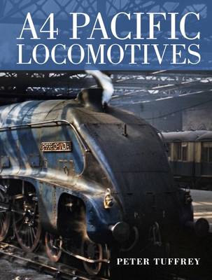 A4 Pacific Locomotives - Tuffrey, Peter