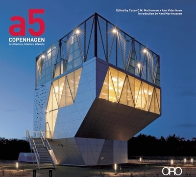 A5 Copenhagen: Architecture, Interiors, Lifestyle - Mathewson, Casey C. M.