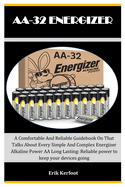 Aa-32 Energizer: A Comfortable And Reliable Guidebook On That Talks About Every Simple And Complex Energizer Alkaline Power AA Long Lasting: Reliable power to keep your devices going