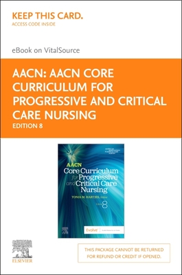 Aacn Core Curriculum for Progressive and Critical Care Nursing - Elsevier eBook on Vitalsource (Retail Access Card) - Aacn (Editor), and Hartjes, Tonja, CNS, Aprn, Ccrn (Editor)
