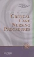 Aacn's Quick Reference to Critical Care Nursing Procedures