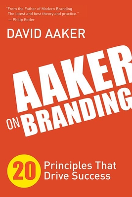 Aaker on Branding: 20 Principles That Drive Success - Aaker, David
