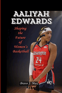 Aaliyah Edwards: Shaping the Future of Women's Basketball.