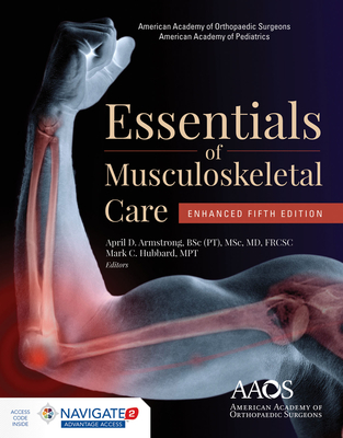 AAOS Essentials of Musculoskeletal Care, Enhanced Edition: Enhanced Edition - Aaos, and Armstrong, April, and Hubbard, Mark C