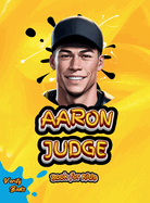 Aaron Judge Book for Kids: Meet the Baseball Superstar Who Inspires Kids to Dream Big!