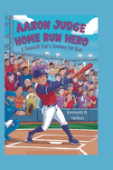 Aaron Judge: Home Run Hero - A Baseball Star's Journey for Kids