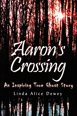 Aaron's Crossing - Dewey, Linda Alice