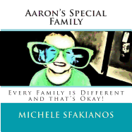 Aaron's Special Family: Every Family is Different and that's Okay! - Sfakianos, Michele