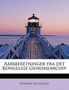 Aarsberetninger Fra Det Kongelige Geheimearchiv