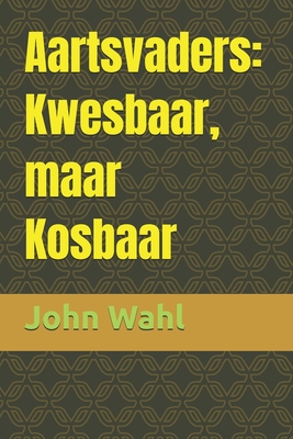 Aartsvaders: Kwesbaar maar Kosbaar - Wahl, John