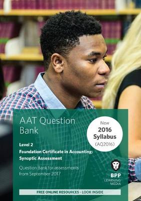 AAT Foundation Certificate in Accounting Level 2 Synoptic Assessment: Question Bank - BPP Learning Media