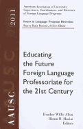 AAUSC 2011 Volume: Educating the Future Foreign Language Professoriate for the 21st Century