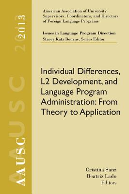 Aausc 2013 Volume - Issues in Language Program Direction: Individual Differences, L2 Development, and Language Program Administration: From Theory to Application - Sanz, Cristina, and Lado, and Bourns, Stacey Katz