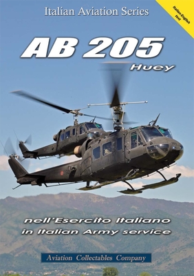 AB 205 Huey: In Italian Army Service - Gastaldi, Giancarlo (Text by)
