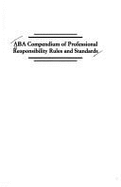 ABA Compendium of Professional Responsibility Rules and Standards - Center for Professional Responsibility