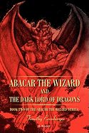 Abacar the Wizard and the Dark Lord of Dragons: Book Two of the Abacar the Wizard series - Erenberger, Timothy