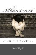 Abandoned: A Life of Shadows