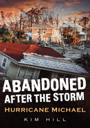 Abandoned After the Storm: Hurricane Michael