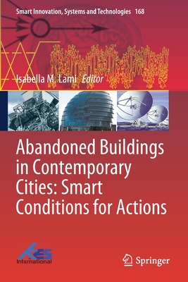 Abandoned Buildings in Contemporary Cities: Smart Conditions for Actions - Lami, Isabella M (Editor)