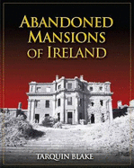 Abandoned Mansions of Ireland - Blake, Tarquin