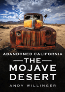 Abandoned Southern California: Mojave Desert