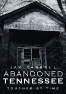 Abandoned Tennessee: Touched by Time