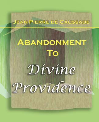 Abandonment To Divine Providence (1921) - De Caussade, Jean-Pierre