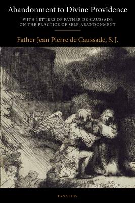 Abandonment to Divine Providence - De Caussade, Jean-Pierre