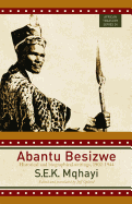 Abantu Besizwe: Historical and Biographical Writings, 1902-1944