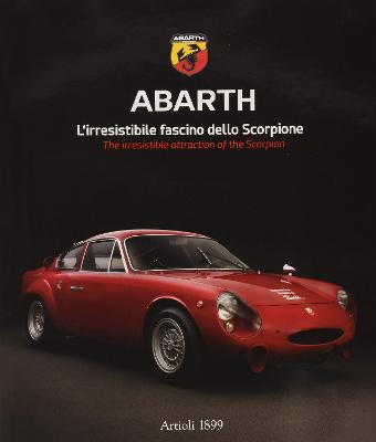 Abarth: The irresistible attraction of the Scorpion - Buzzonetti, Daniele