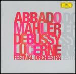 Abbado Conducts Mahler & Debussy - Anna Larsson (contralto); Eteri Gvazava (soprano); Orfon Donostiarra (choir, chorus); Lucerne Festival Orchestra; Claudio Abbado (conductor)