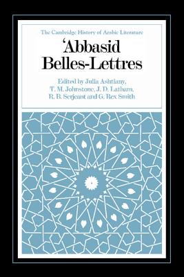 Abbasid Belles Lettres - Ashtiany, Julia (Editor), and Johnstone, T. M. (Editor), and Latham, J. D. (Editor)