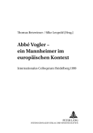 Abbe Vogler. Ein Mannheimer Im Europaeischen Kontext: Internationales Colloquium Heidelberg 1999