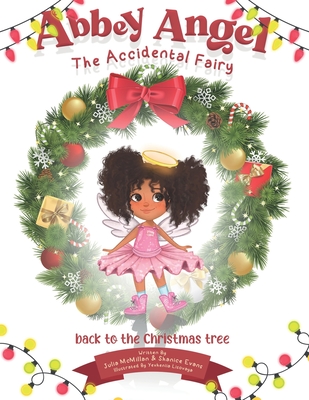 Abbey Angel: Back To The Christmas Tree - A Children's Chapter Book About Friendship and Magic - Evans, Shanice, and McMillan, Julia