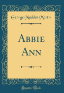 Abbie Ann (Classic Reprint)