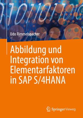 Abbildung und Integration von Elementarfaktoren in SAP S/4HANA - Rimmelspacher, Udo