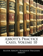 Abbott's Practice Cases, Volume 10