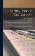 Abbreviations Dictionary: Abbreviations, Acronyms, Anonyms and Eponyms, Appellations, Contractions, Geographical Equivalents, Historical and Mythological Characters, Initials and Nicknames, Short Forms and Slang Shortcuts, Signs and Symbols