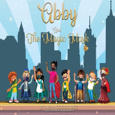 Abby and The Magic Mask - Goodridge, Aisha