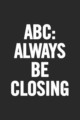 ABC Always Be Closing: Blank Lined Notebook - For Everyone, Journals