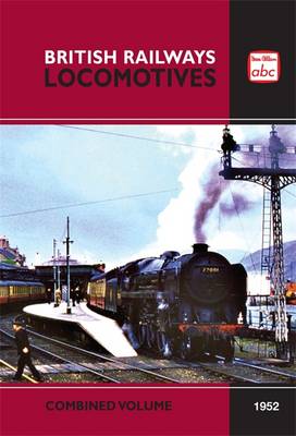 abc British Railways Locomotives Combined Volume 1952 - Grant, Nick