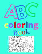 abc coloring book: My Best Toddler Coloring Book Fun with Letters, Shapes, Colors, Animals: Big Activity Workbook for Toddlers & Kids