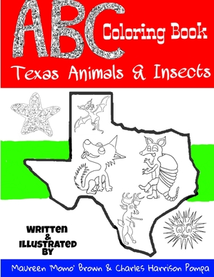 ABC Coloring Book: Texas Animals & Insects - Brown, Maureen 'Momo', and Harrison Pompa, Charles