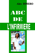 ABC de l'Infirmiere: Mon livre de pratique sur le m?tier d'infirmier